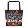 Bourbon Tourist Presents this "My Bourbon Balls are Famous" Tote bag. Funny, Novelty Bourbon Gift for Men